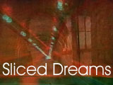Sliced Dreams